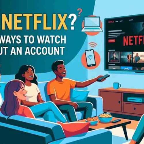 How to Watch Netflix for Free Without a Netflix Account (Safw Ways)