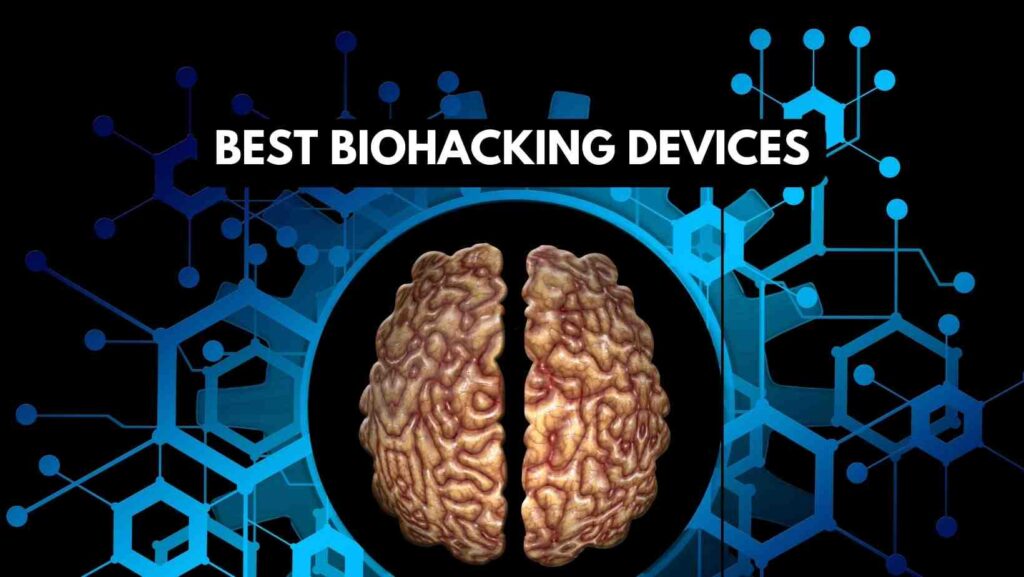 Best Biohacking Devices