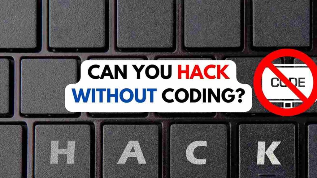 Can You Hack Without Coding? The Answer Might Surprise You