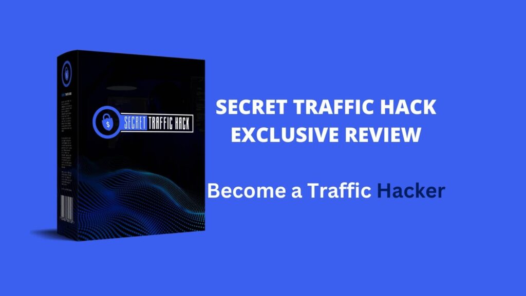Secret Traffic Hack Review: The Exclusive Guide and Price