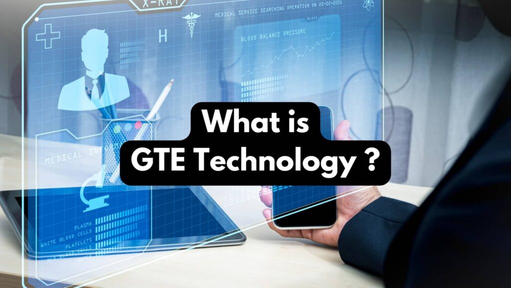 GTE technology
