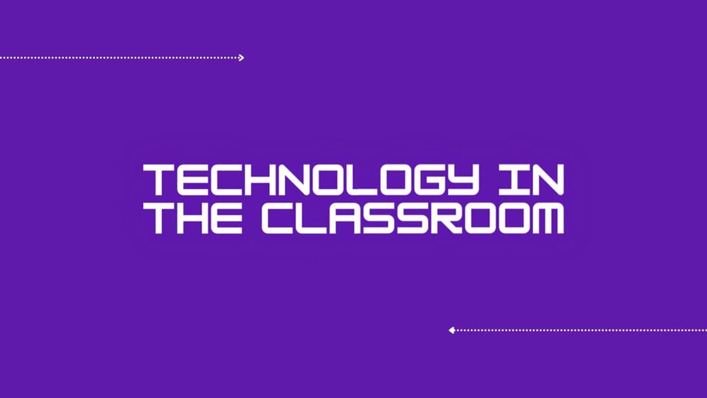 The Best Ways to Use Technology in the Classroom