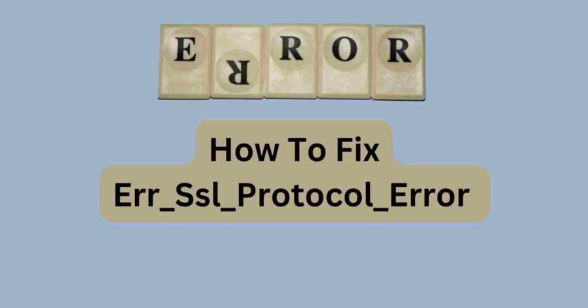 How To Fix Err_Ssl_Protocol_Error Instantly