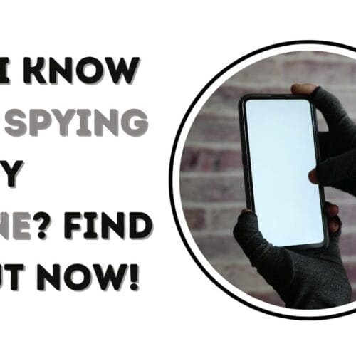 Can I Know Who Spying on My Phone? Find it Out Now!