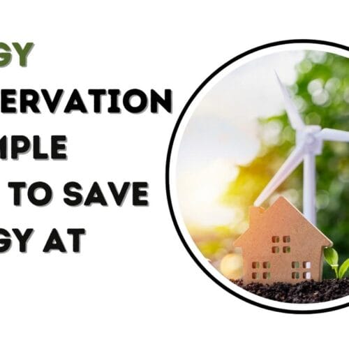Energy Conservation: 15 Simple Ways to Save Energy at Home