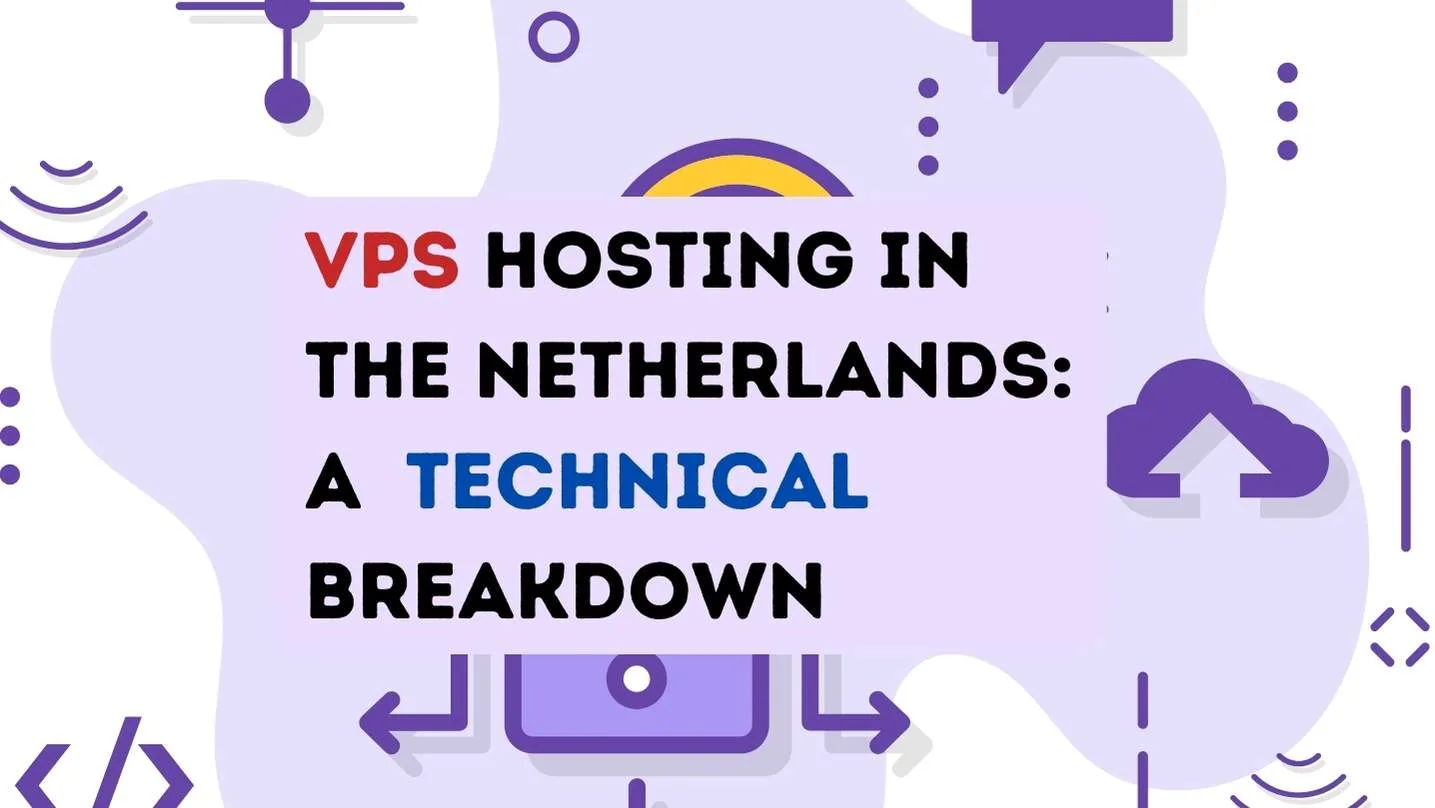 VPS Hosting In The Netherlands: A Technical Breakdown