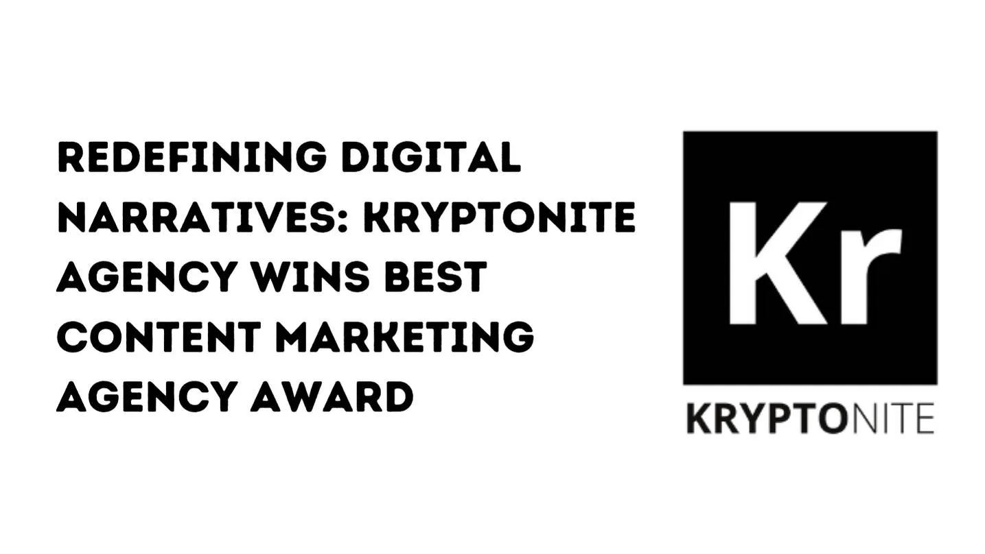 Redefining Digital Narratives: Kryptonite Agency Wins Best Content Marketing Agency Award