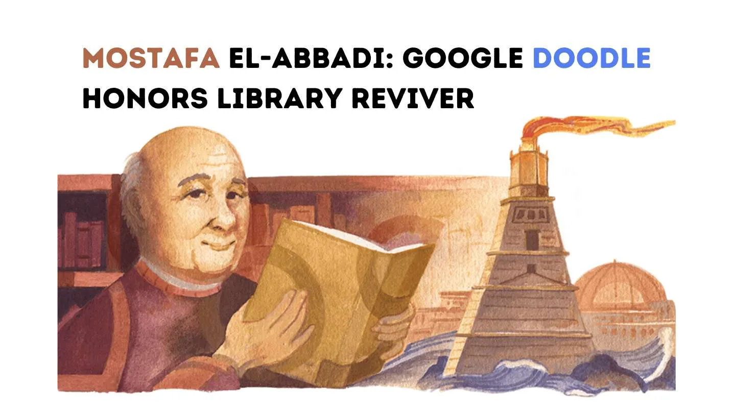 Who Was Mostafa El-Abbadi? Google Doodle Pays Tribute to the Reviver of the Library of Alexandria
