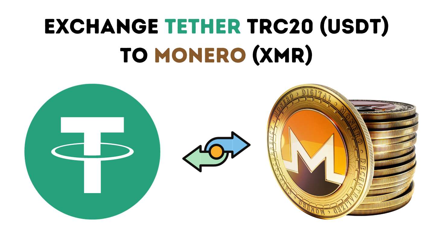 Tether TRC20 (USDT) to Monero (XMR)