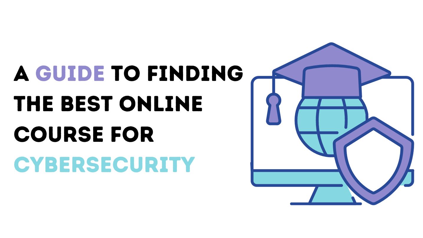 A Guide on Finding the Best Online Course for Cybersecurity
