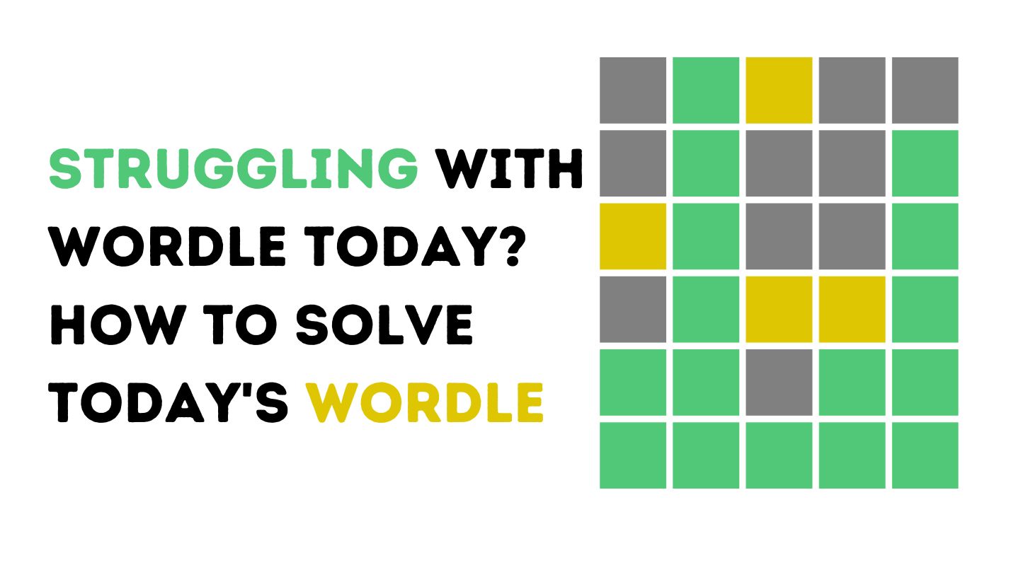 Struggling With Wordle Today How to Solve Today's Wordle