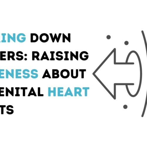 Breaking down Barriers: Raising Awareness about Congenital Heart Defects