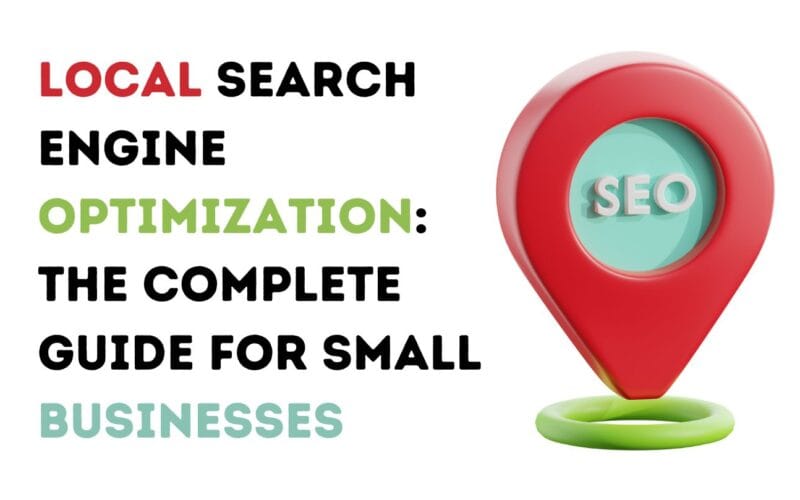 Local Search Engine Optimization: The Complete Guide for Small Businesses