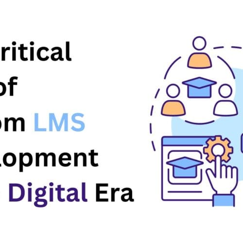 The Critical Role of Custom LMS Development in the Digital Era