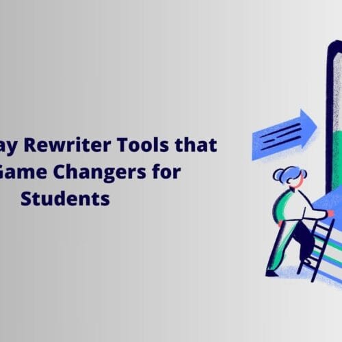 Best Essay Rewriter Tools that Are Game Changers for Students