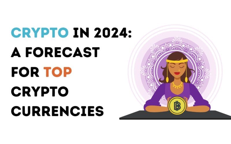 Crypto in 2024: A Forecast for Top Cryptocurrencies