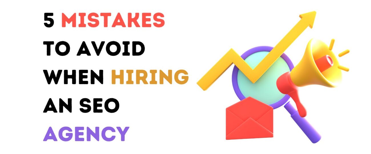 5 Mistakes to Avoid When Hiring an SEO Agency