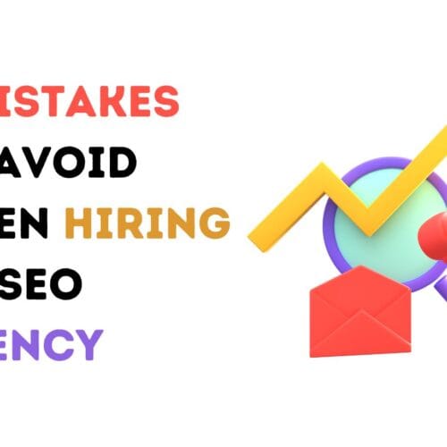 5 Mistakes to Avoid When Hiring an SEO Agency