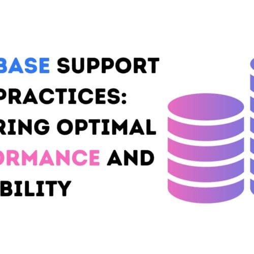 Database Support Best Practices: Ensuring Optimal Performance and Reliability