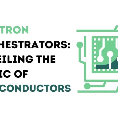Electron Orchestrators: Unveiling the Magic of Semiconductors