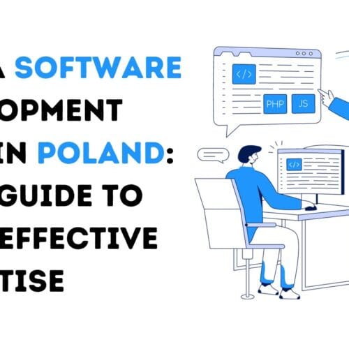 Hire a Software Development Team in Poland: Your Guide to Cost-effective Expertise