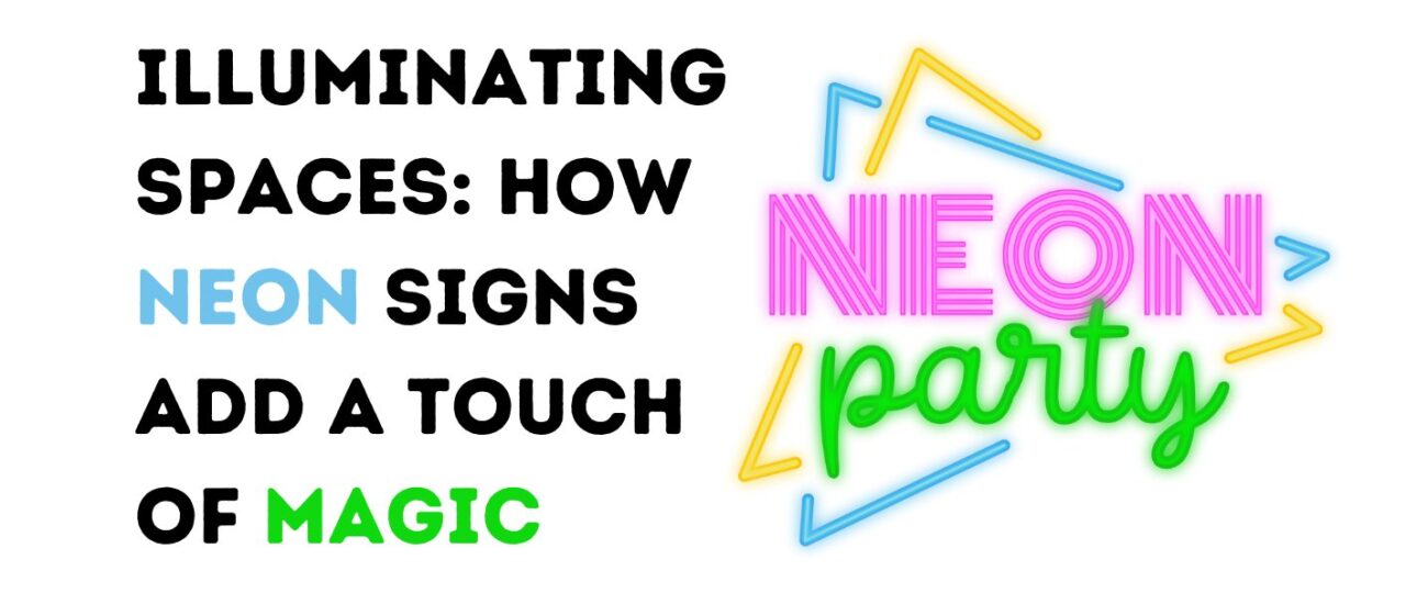 Illuminating Spaces: How Neon Signs Add a Touch of Magic