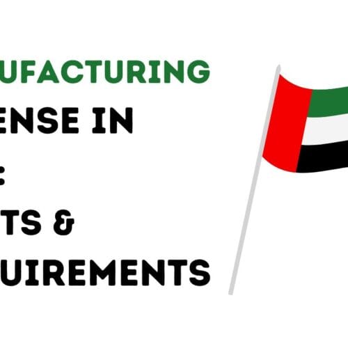 Manufacturing License in UAE: Costs & Requirements