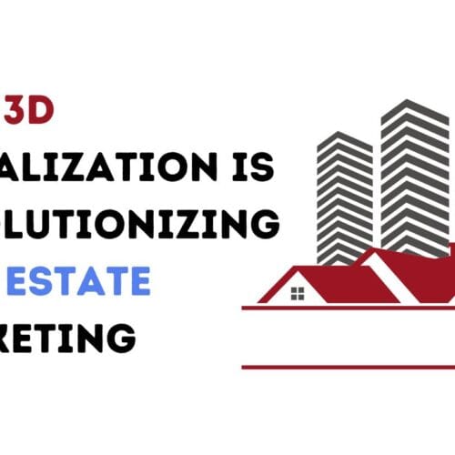 How 3D Visualization is Revolutionizing Real Estate Marketing