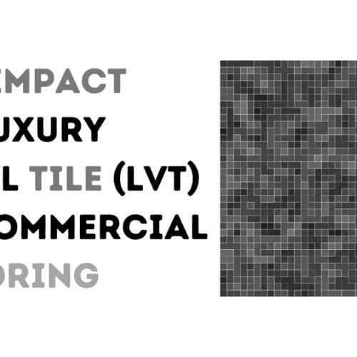 Advancements In Commercial Flooring Technology: Exploring LVT (Luxury Vinyl Tile) Innovations