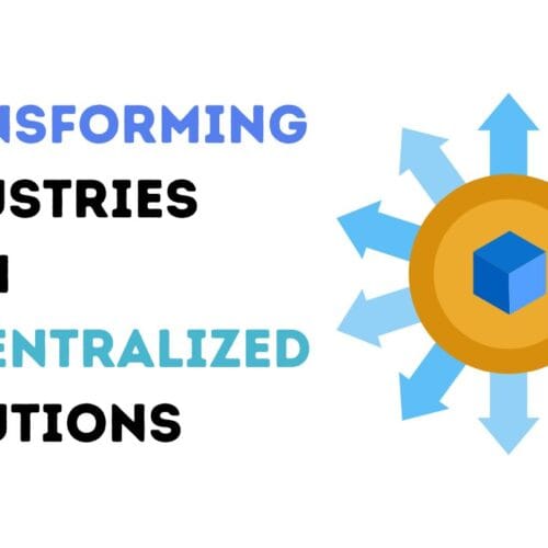 Transforming Industries with Decentralized Solutions
