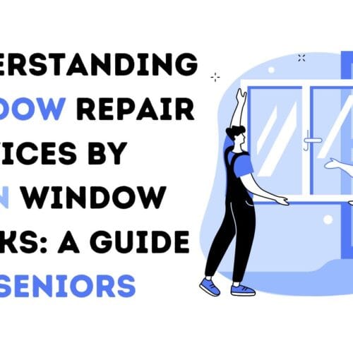 Understanding Window Repair Services by ARTAN Window Works: A Guide for Seniors