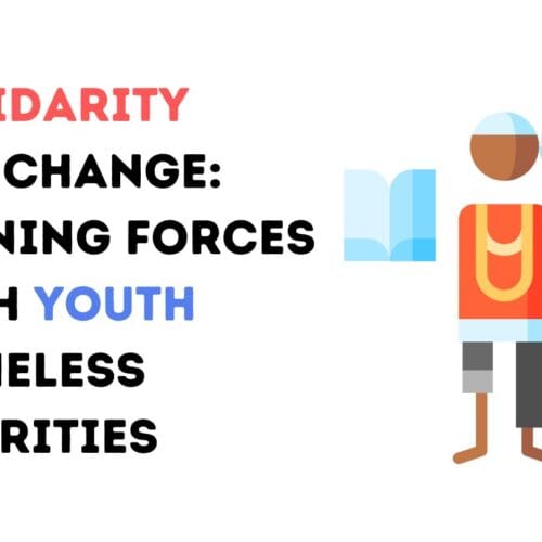 Solidarity for Change: Joining Forces with Youth Homeless Charities