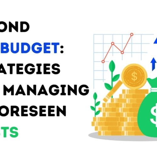 Beyond the Budget: Strategies for Managing Unforeseen Costs