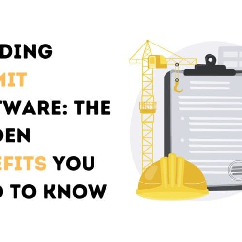 Building Permit Software: The Hidden Benefits You Need to Know