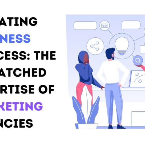 Elevating Business Success: The Unmatched Expertise of Marketing Agencies