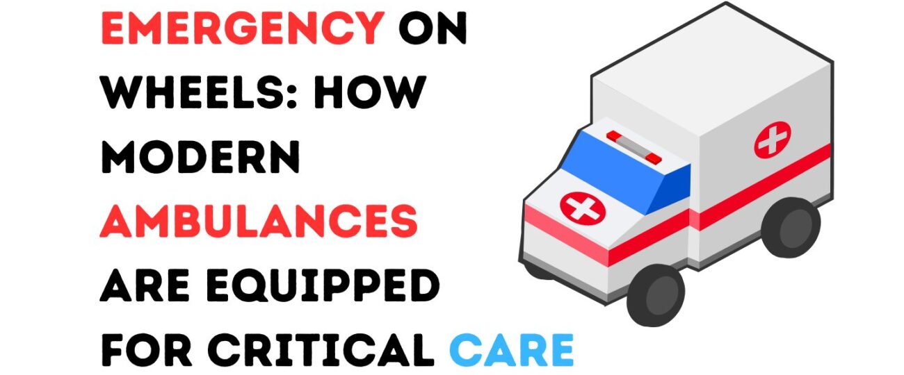 Emergency on Wheels: How Modern Ambulances are Equipped for Critical Care