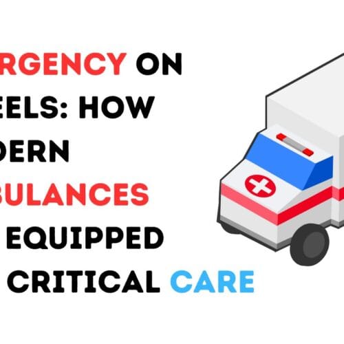 Emergency on Wheels: How Modern Ambulances are Equipped for Critical Care