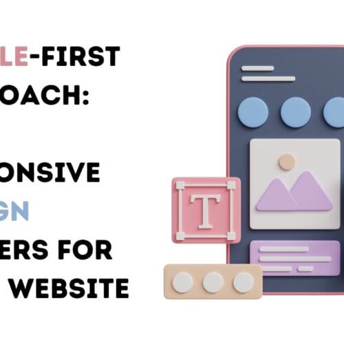 Mobile-First Approach: Why Responsive Design Matters for Your Website