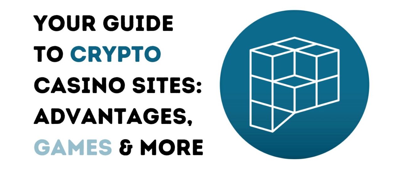 Your Guide to Crypto Casino Sites: Advantages, Games & More