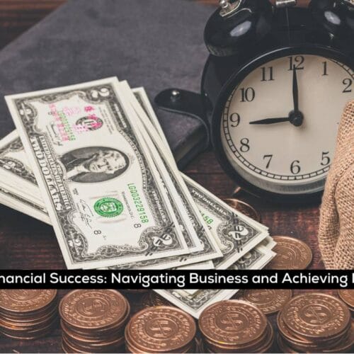 Path to Financial Success: Navigating Business and Achieving Prosperity