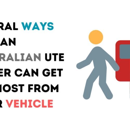 Several Ways How an Australian Ute Owner Can Get the Most From Their Vehicle