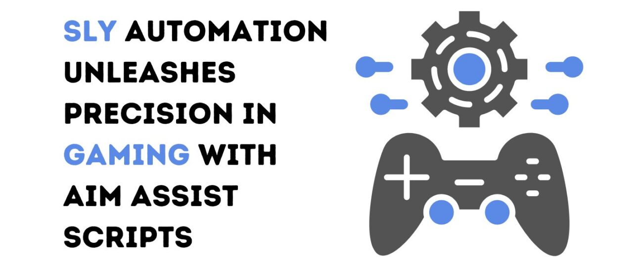 Sly Automation Unleashes Precision in Gaming With Aim Assist Scripts