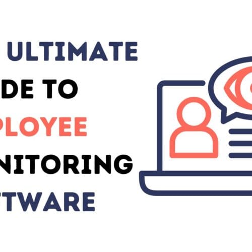 The Ultimate Guide to Employee Monitoring Software