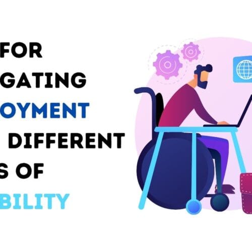 Tips for Navigating Employment with Different Types of Disability