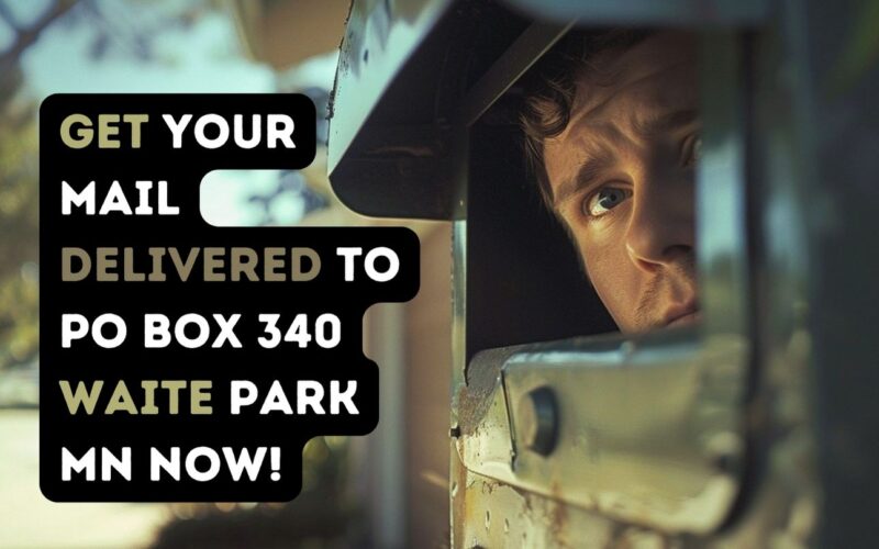 Get Your Mail Delivered to PO Box 340 Waite Park MN Now!
