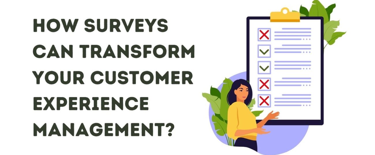 How Surveys Can Transform Your Customer Experience Management?