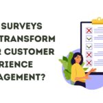 How Surveys Can Transform Your Customer Experience Management?