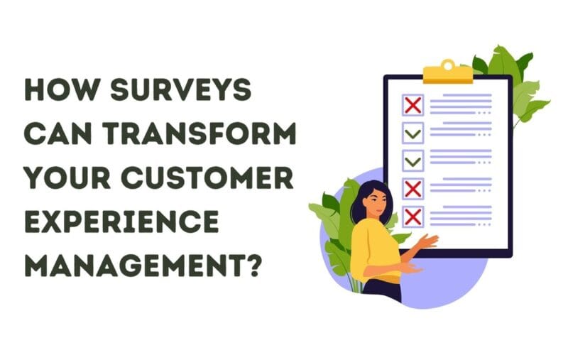 How Surveys Can Transform Your Customer Experience Management?