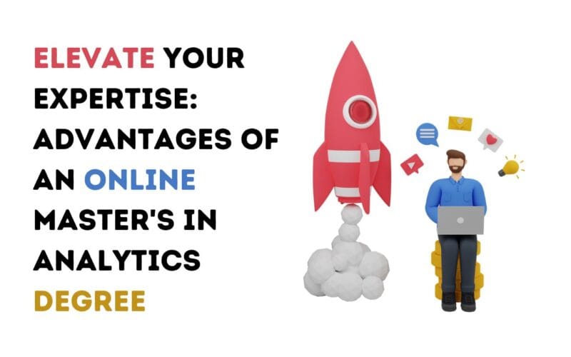 Elevate Your Expertise: Advantages of an Online Master’s in Analytics Degree