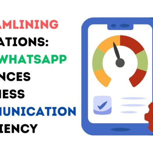 Streamlining Operations: How WhatsApp Enhances Business Communication Efficiency